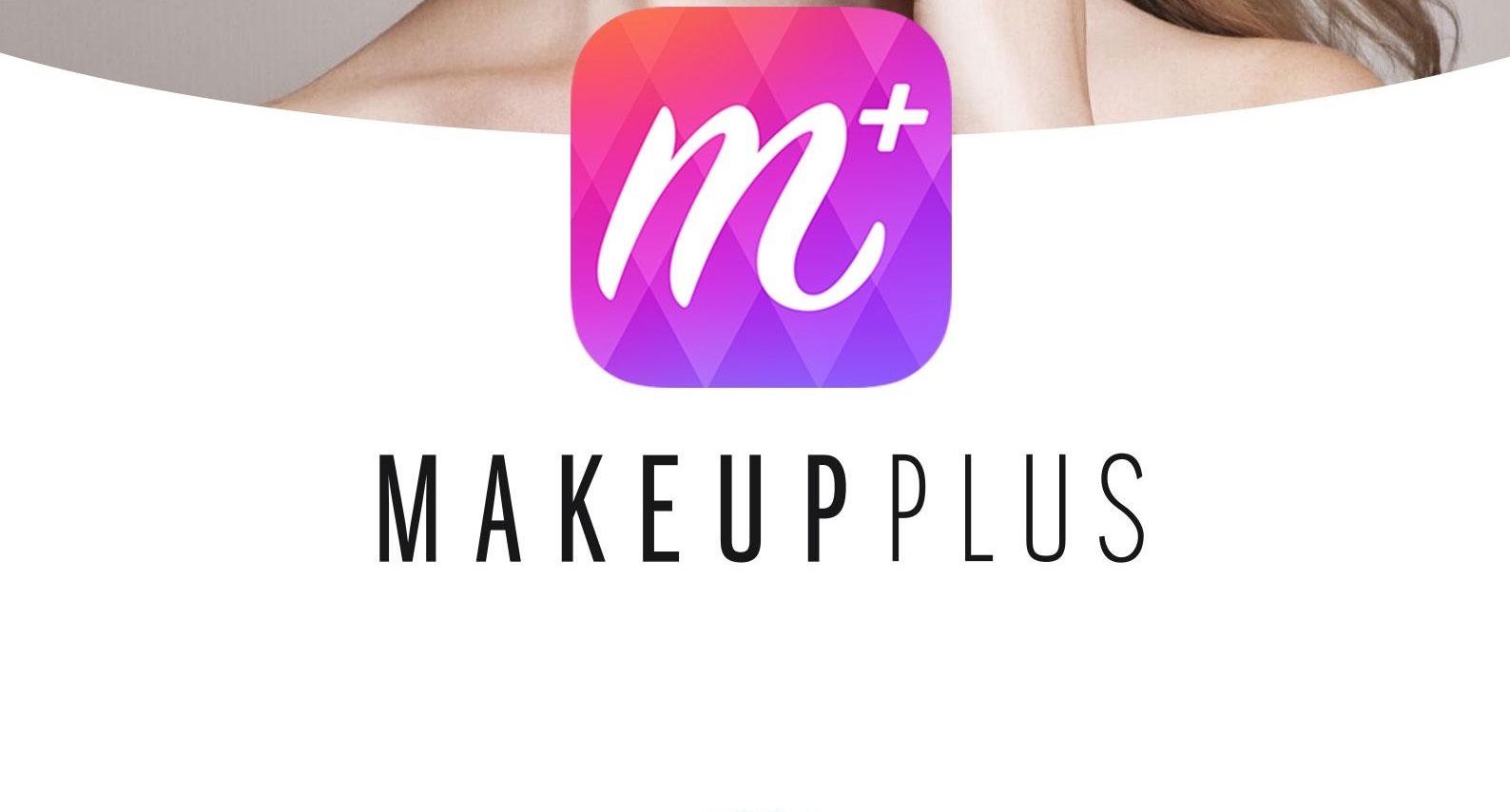 MakeupPlus — Makeup Camera — Идеальное приложение для редактирования вашего селфи.