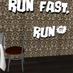 Run Fast Run!